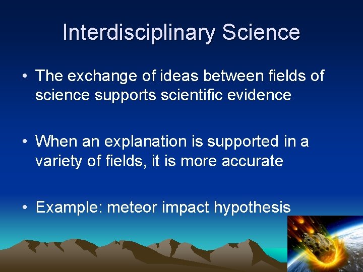 Interdisciplinary Science • The exchange of ideas between fields of science supports scientific evidence