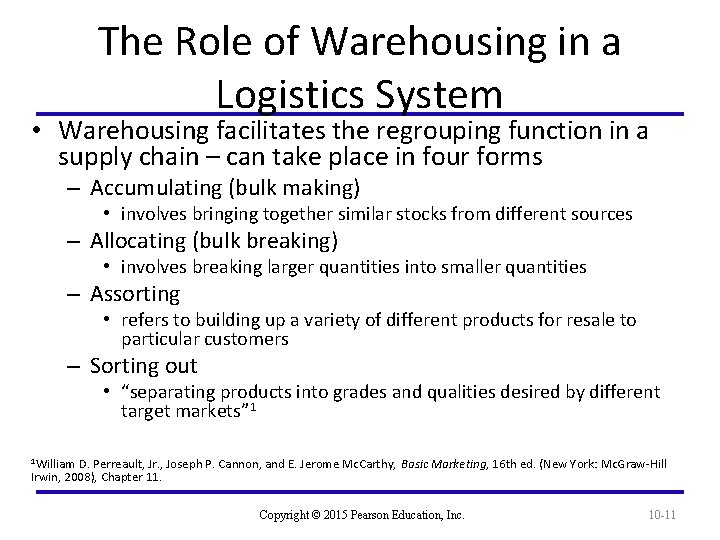 The Role of Warehousing in a Logistics System • Warehousing facilitates the regrouping function