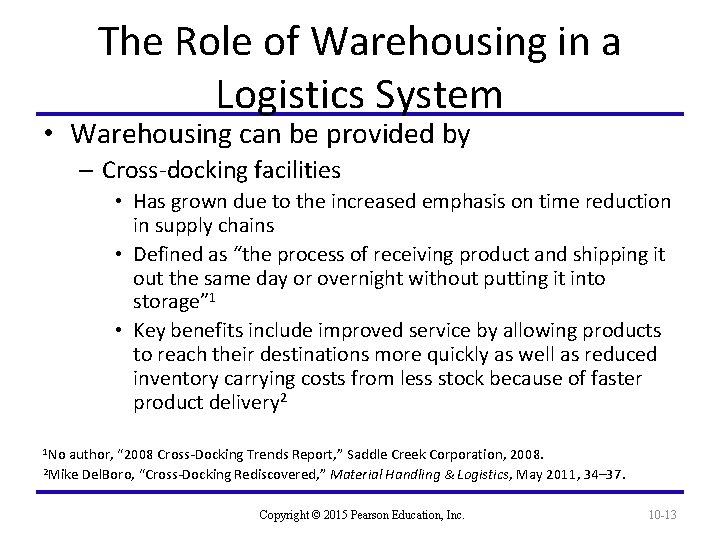 The Role of Warehousing in a Logistics System • Warehousing can be provided by