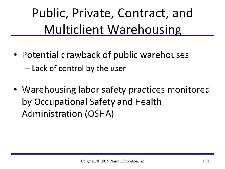 Public, Private, Contract, and Multiclient Warehousing • Potential drawback of public warehouses – Lack