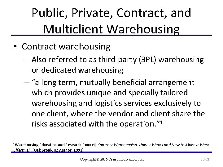 Public, Private, Contract, and Multiclient Warehousing • Contract warehousing – Also referred to as