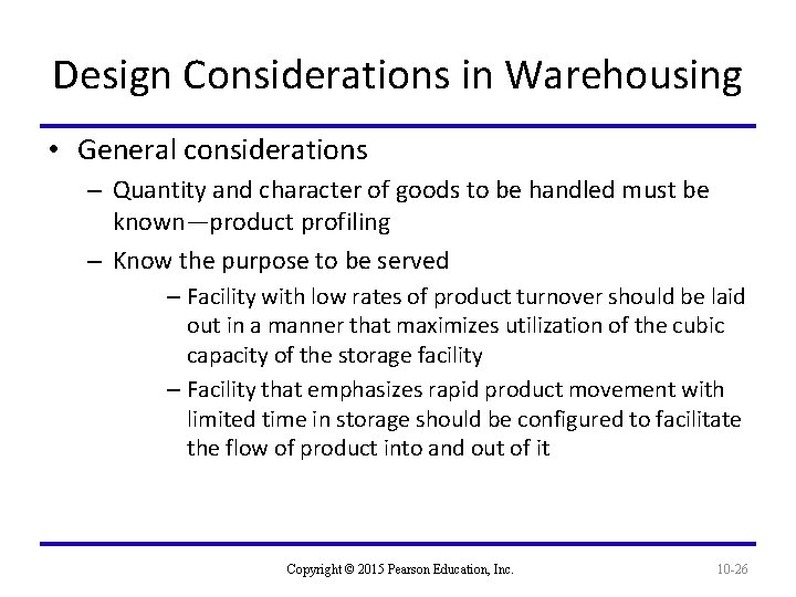 Design Considerations in Warehousing • General considerations – Quantity and character of goods to