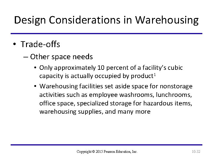 Design Considerations in Warehousing • Trade-offs – Other space needs • Only approximately 10