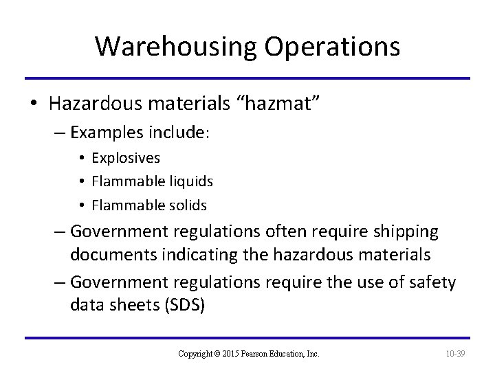 Warehousing Operations • Hazardous materials “hazmat” – Examples include: • Explosives • Flammable liquids