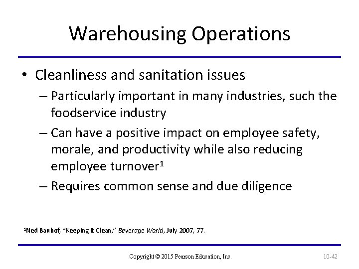 Warehousing Operations • Cleanliness and sanitation issues – Particularly important in many industries, such