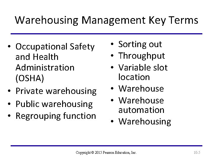 Warehousing Management Key Terms • Occupational Safety and Health Administration (OSHA) • Private warehousing