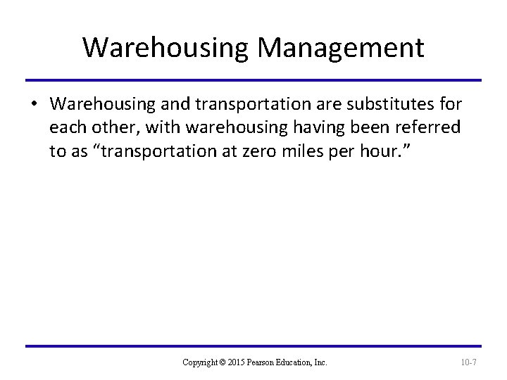 Warehousing Management • Warehousing and transportation are substitutes for each other, with warehousing having