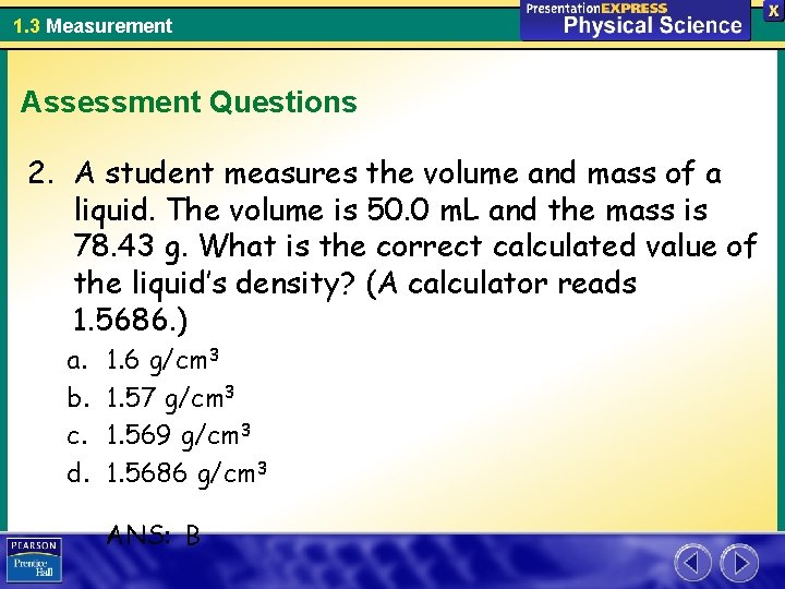 1. 3 Measurement Assessment Questions 2. A student measures the volume and mass of