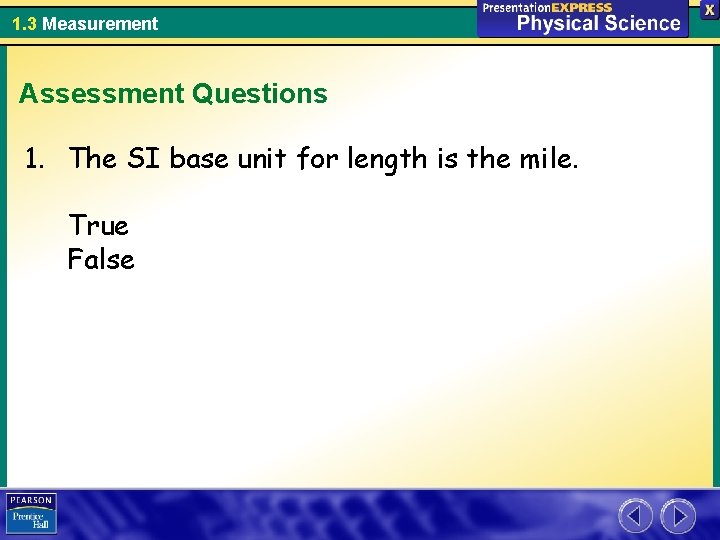 1. 3 Measurement Assessment Questions 1. The SI base unit for length is the