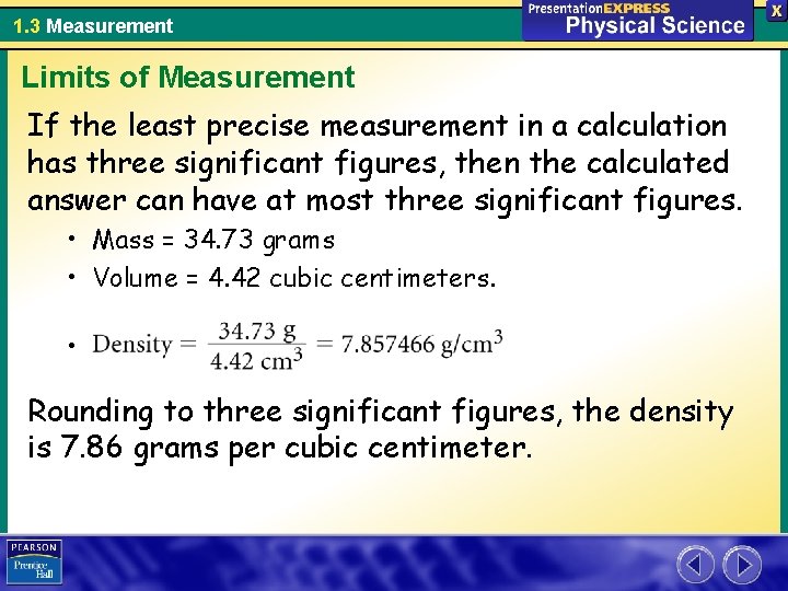 1. 3 Measurement Limits of Measurement If the least precise measurement in a calculation