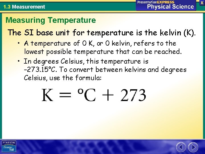 1. 3 Measurement Measuring Temperature The SI base unit for temperature is the kelvin