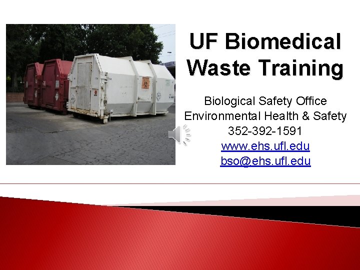 UF Biomedical Waste Training Biological Safety Office Environmental Health & Safety 352 -392 -1591