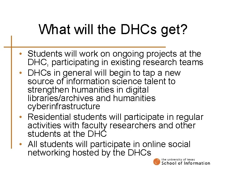 What will the DHCs get? • Students will work on ongoing projects at the What will the DHCs get? • Students will work on ongoing projects at the