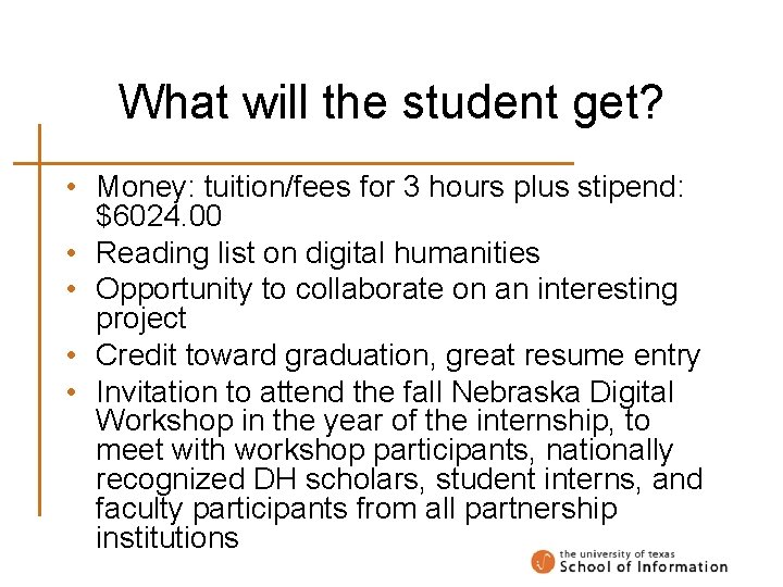 What will the student get? • Money: tuition/fees for 3 hours plus stipend: $6024.