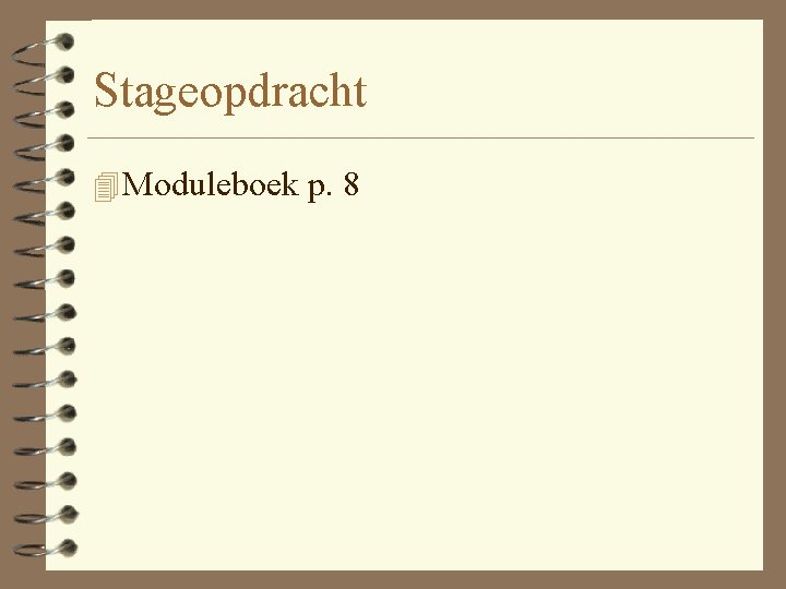 Stageopdracht 4 Moduleboek p. 8 