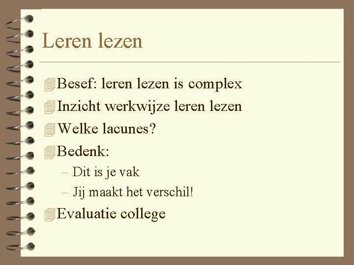 Leren lezen 4 Besef: leren lezen is complex 4 Inzicht werkwijze leren lezen 4