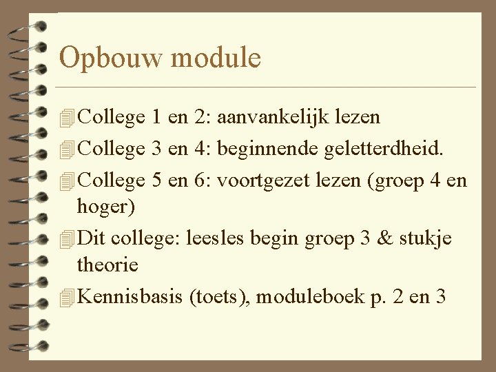 Opbouw module 4 College 1 en 2: aanvankelijk lezen 4 College 3 en 4: