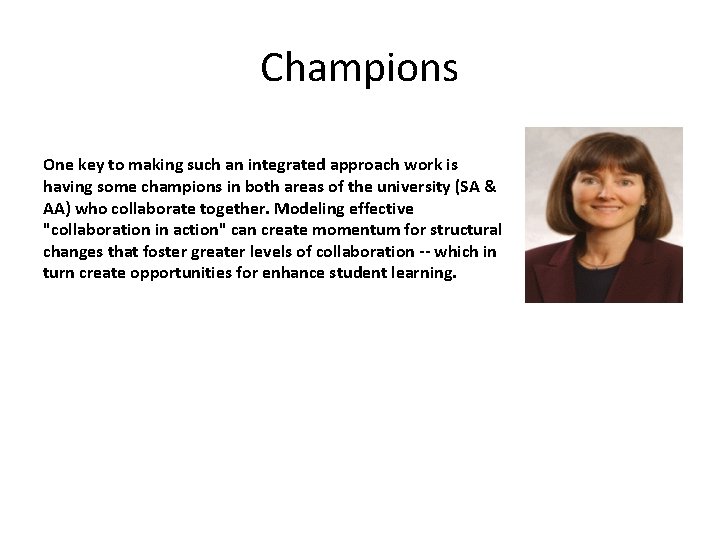 Champions One key to making such an integrated approach work is having some champions