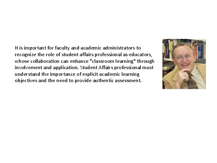 It is important for faculty and academic administrators to recognize the role of student