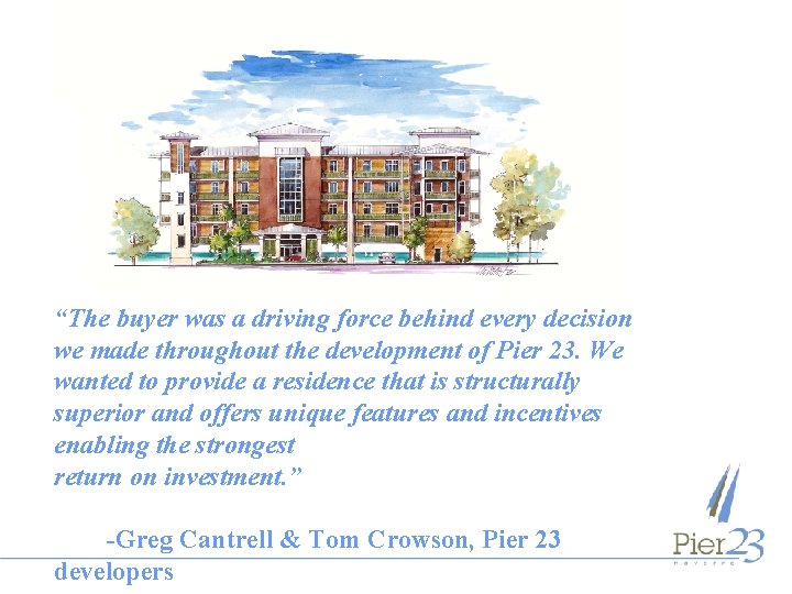 “The buyer was a driving force behind every decision we made throughout the development
