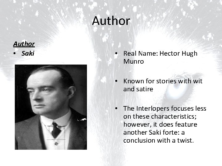 Author • Saki • Real Name: Hector Hugh Munro • Known for stories with