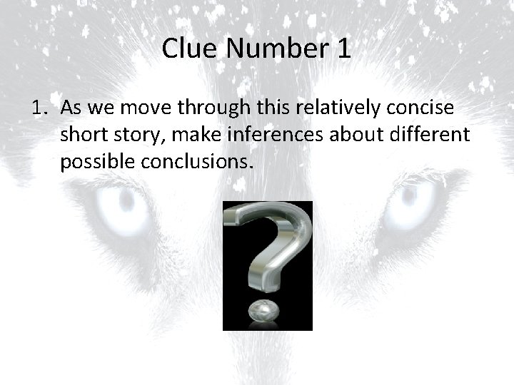 Clue Number 1 1. As we move through this relatively concise short story, make