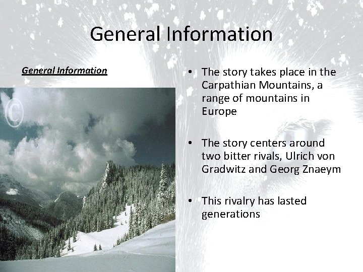 General Information • The story takes place in the Carpathian Mountains, a range of