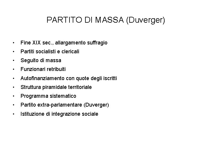 PARTITO DI MASSA (Duverger) • Fine XIX sec. , allargamento suffragio • Partiti socialisti