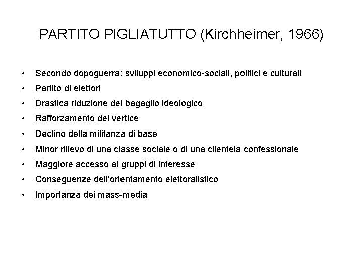 PARTITO PIGLIATUTTO (Kirchheimer, 1966) • Secondo dopoguerra: sviluppi economico-sociali, politici e culturali • Partito