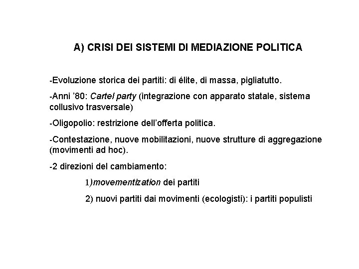 A) CRISI DEI SISTEMI DI MEDIAZIONE POLITICA -Evoluzione storica dei partiti: di élite, di