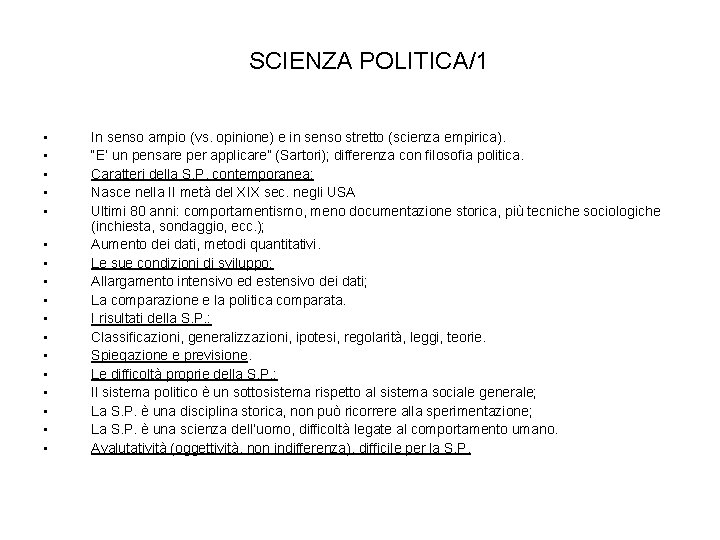 SCIENZA POLITICA/1 • • • • • In senso ampio (vs. opinione) e in