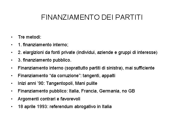 FINANZIAMENTO DEI PARTITI • Tre metodi: • 1. finanziamento interno; • 2. elargizioni da