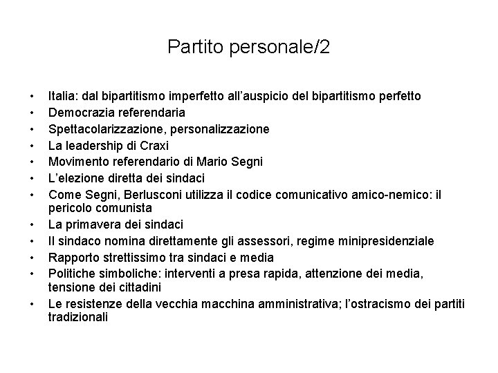 Partito personale/2 • • • Italia: dal bipartitismo imperfetto all’auspicio del bipartitismo perfetto Democrazia