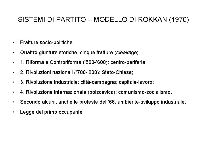 SISTEMI DI PARTITO – MODELLO DI ROKKAN (1970) • Fratture socio-politiche • Quattro giunture