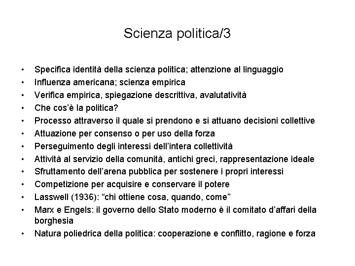 Scienza politica/3 • • • • Specifica identità della scienza politica; attenzione al linguaggio