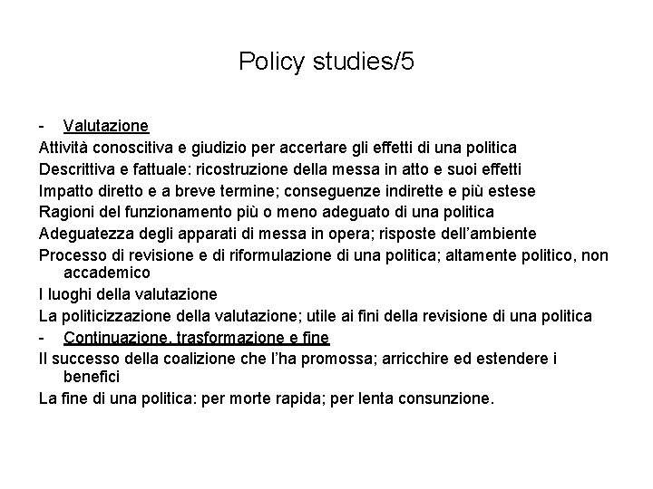 Policy studies/5 - Valutazione Attività conoscitiva e giudizio per accertare gli effetti di una