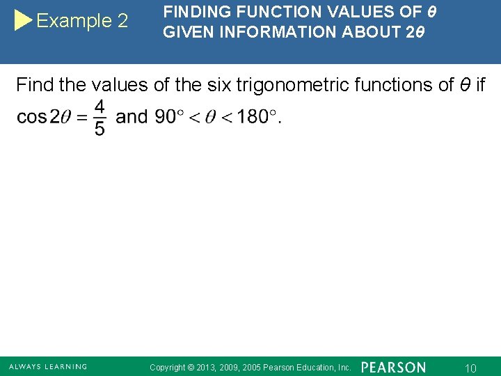 Example 2 FINDING FUNCTION VALUES OF θ GIVEN INFORMATION ABOUT 2θ Find the values