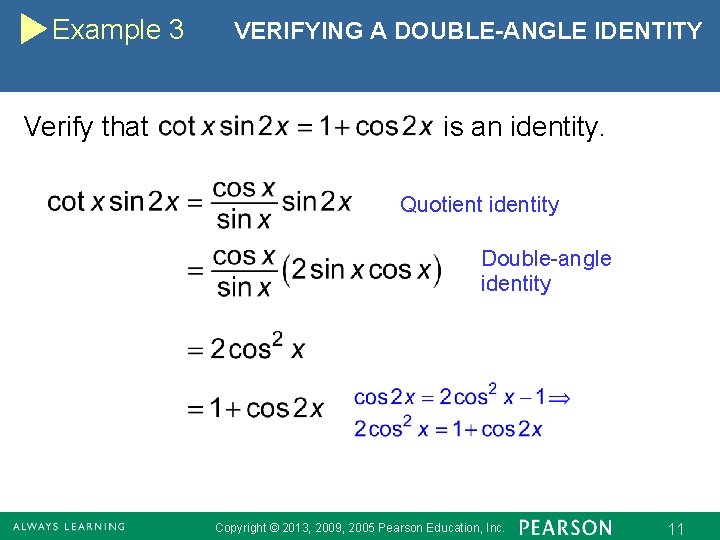 Example 3 Verify that VERIFYING A DOUBLE-ANGLE IDENTITY is an identity. Quotient identity Double-angle