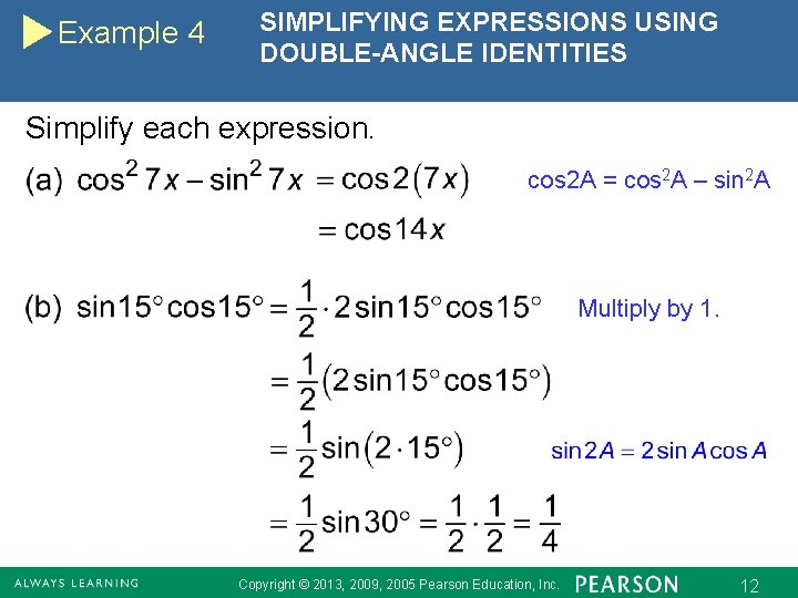 Example 4 SIMPLIFYING EXPRESSIONS USING DOUBLE-ANGLE IDENTITIES Simplify each expression. cos 2 A =