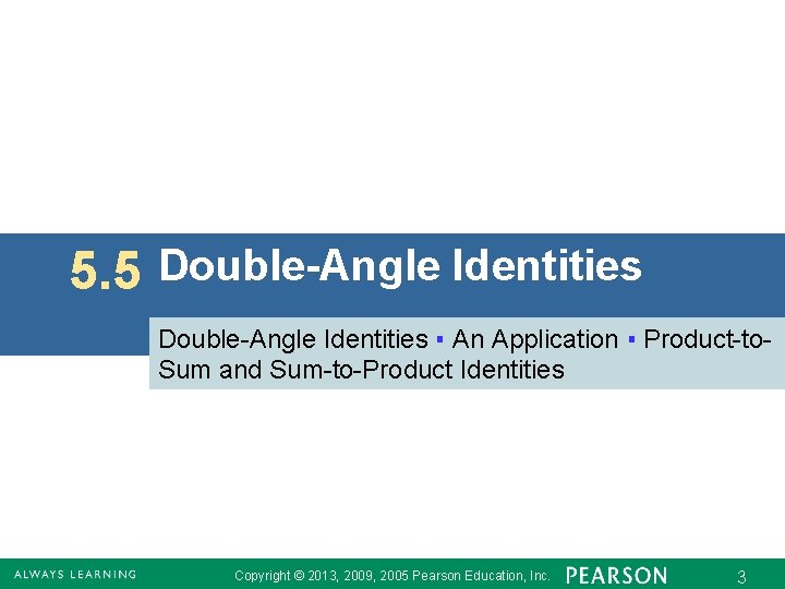 5. 5 Double-Angle Identities ▪ An Application ▪ Product-to. Sum and Sum-to-Product Identities Copyright