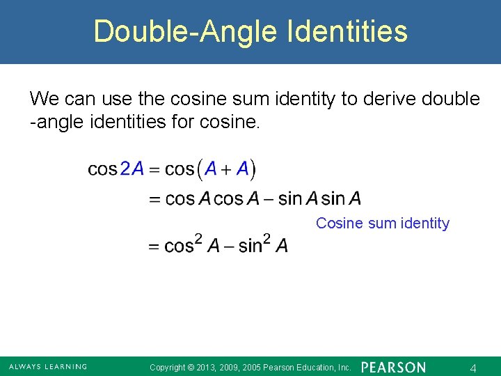 Double-Angle Identities We can use the cosine sum identity to derive double -angle identities