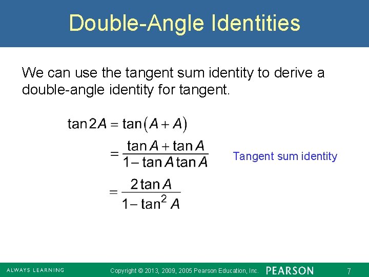 Double-Angle Identities We can use the tangent sum identity to derive a double-angle identity