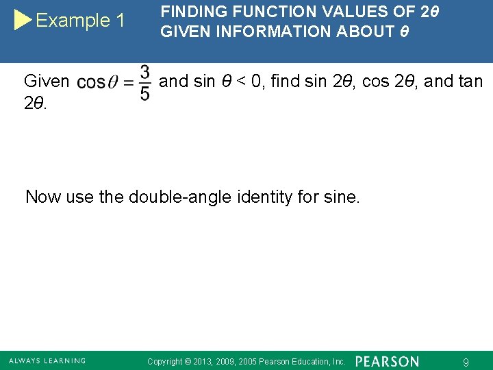 Example 1 Given 2θ. FINDING FUNCTION VALUES OF 2θ GIVEN INFORMATION ABOUT θ and