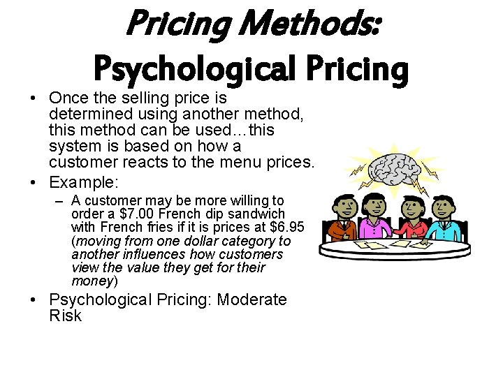 Pricing Methods: Psychological Pricing • Once the selling price is determined using another method,