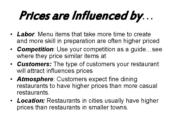 Prices are Influenced by… • Labor: Menu items that take more time to create