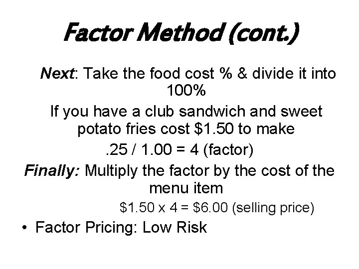 Factor Method (cont. ) Next: Take the food cost % & divide it into