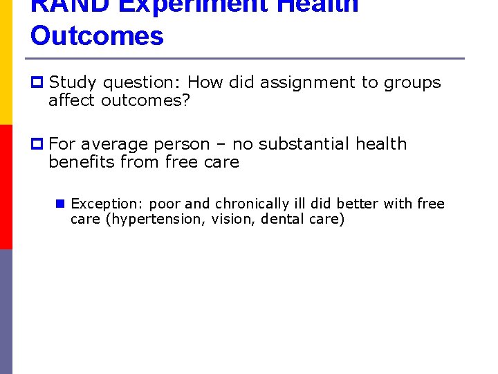 RAND Experiment Health Outcomes p Study question: How did assignment to groups affect outcomes?