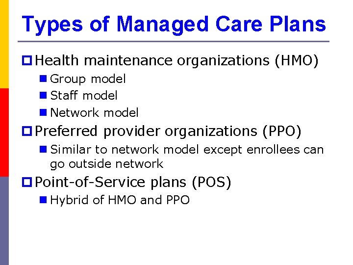 Types of Managed Care Plans p Health maintenance organizations (HMO) n Group model n