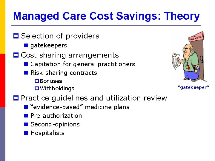 Managed Care Cost Savings: Theory p Selection of providers n gatekeepers p Cost sharing