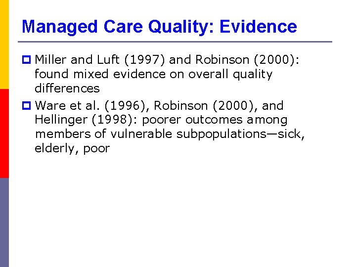 Managed Care Quality: Evidence p Miller and Luft (1997) and Robinson (2000): found mixed